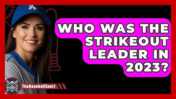 Who Was The Strikeout Leader In 2023? - The Baseball Xpert