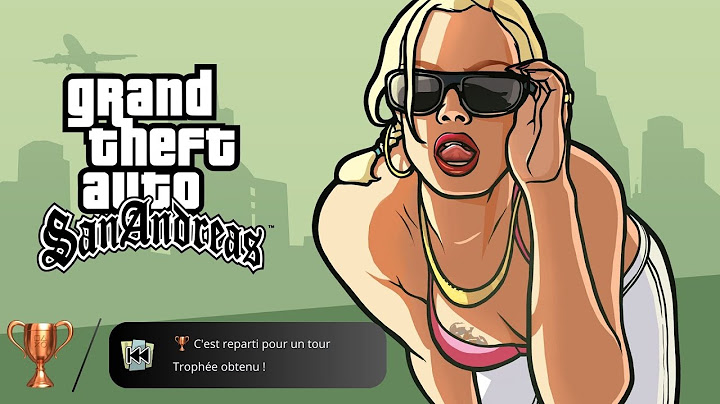 Trophée Grand Theft Auto: San Andreas - C'est reparti pour un tour [35/35]