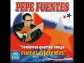 Pepe Fuentes Cantemos Querido Amigo