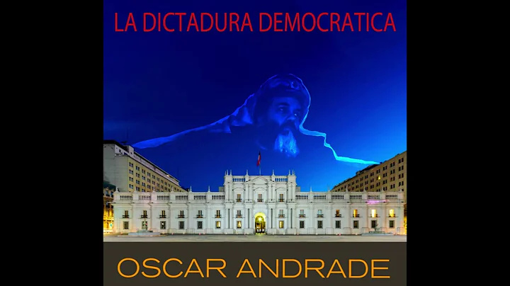Oscar andrade  La dictadura democratica