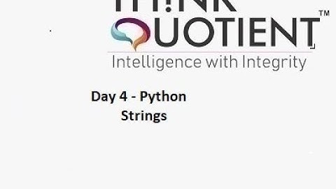 Python Day 4 - String - ThinkQuotient Pre Placement Kit