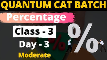 Percentages Class - 3 | For CAT, GMAT, GRE, NMAT, SNAP, IIFT, XAT | Quantum CAT Batch