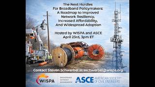 The Next Hurdles for Broadband Policymakers, with WISPA and ASCE