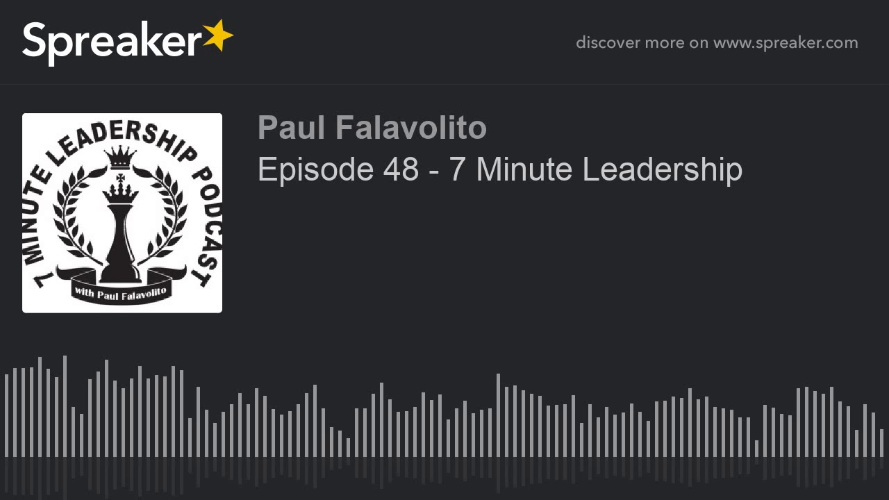 Episode 48 - 7 Minute Leadership