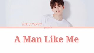 Kim Junkyu (준규) 'A Man Like Me' prod song |ENG LYRICS