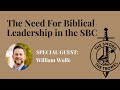 Tstt william wolfe  the need for biblical leadership in the sbc