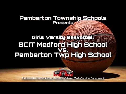 Girls Varsity Basketball - BCIT Medford vs Pemberton Township High School