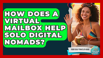How Does A Virtual Mailbox Help Solo Digital Nomads? - Your Solo Traveler Guide