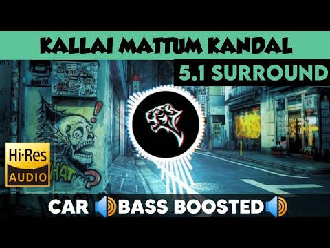 Kallai Mattum Kandal  51 Surround  Bass Boosted  Sub  Bass  by THARMi2005