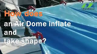 How does an air dome inflate and take shape