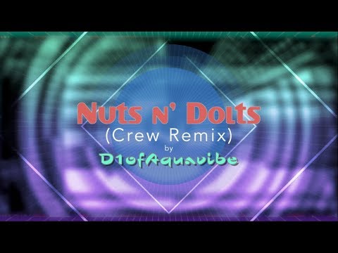 Nuts n' Dolts (Crew Remix) - D1ofAquavibe