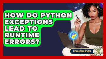 How Do Python Exceptions Lead To Runtime Errors? - Python Code School