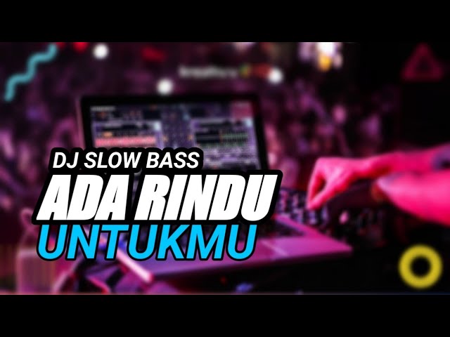 DJ SLOW ADA RINDU UNTUKMU FULL BASS class=