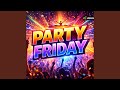 PARTY FRIDAY