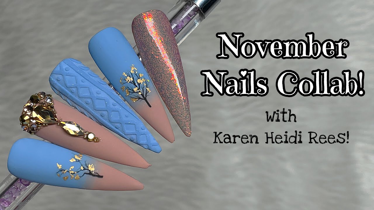 November Nails! | Collab With Karen Heidi Rees! - YouTube