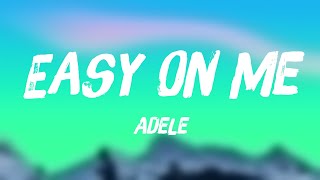 Easy On Me - Adele{Lyric Version}🦟