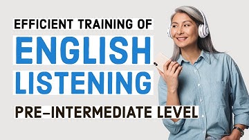 Efficient training of English listening - Pre-Intermediate/Lower-Intermediate Level