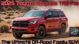 2025 Toyota Sequoia TRD Pro: The Ultimate Off-Road Family SUV! 2025 Toyota Sequoia Trd Pro Is This The Ultimate Family Off Roader