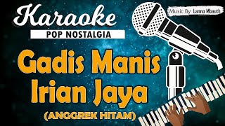 Karaoke ANGGREK HITAM (GADIS MANIS IRIAN JAYA) Loela Drakel