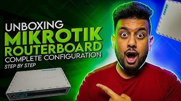 Mikrotik Unboxing and Complete Configuration | MikroTik Series