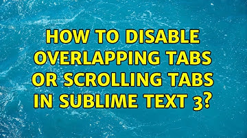 How to disable overlapping tabs or scrolling tabs in Sublime Text 3?