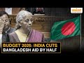 Budget 2026: Why India Slashed Aid To Bangladesh By Half | Explained