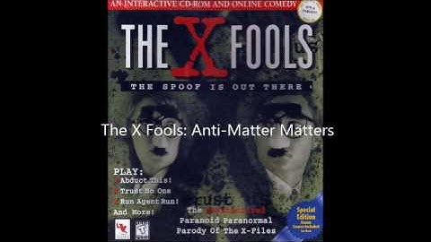 The X Fools: Anti-Matter Matters