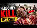BREAKING NEWS‼️ HERDSMEN KILL OYO COMMUNITY CHIEF
