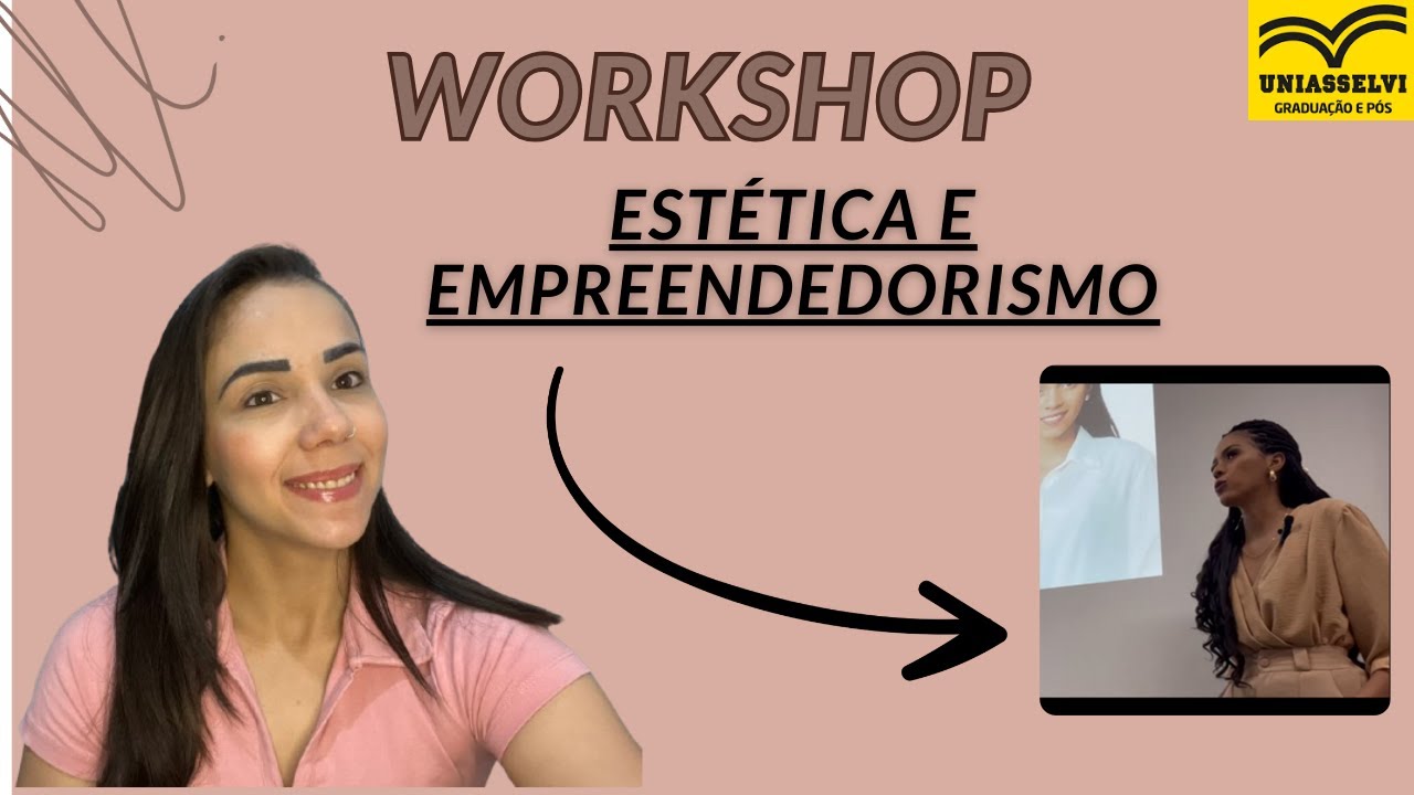 Estética e Empreendedorismo na UNIASSELVI - WORKSHOP / PALESTRA - Saah Cardoso