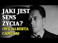 Jaki jest SENS ŻYCIA wg Alberta Camusa?