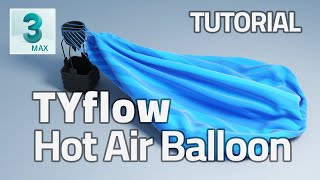 Hot air balloon | Tyflow | 3ds Max | Tutorial | Cloth Bind