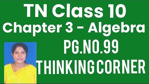 TN Class 10 - Samacheer Kalvi - Chapter 3 - Algebra - Page.no.99 - Thinking Corner
