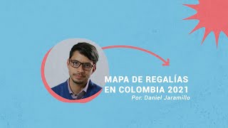 ¿Qué son las regalías y qué es el Mapa de Regalías? Por Daniel Jaramillo Transparencia por Colombia