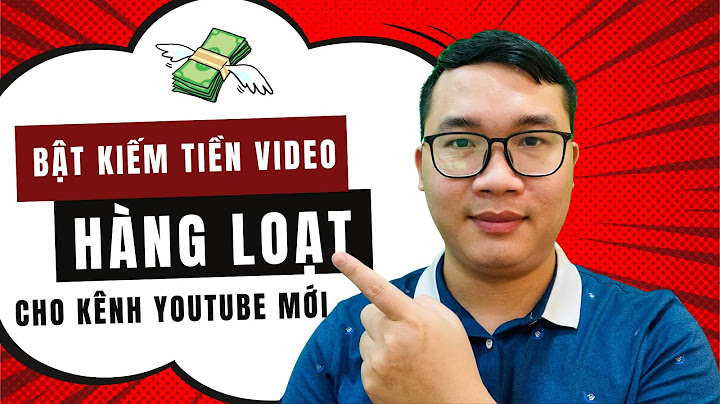 Hướng dẫn bật xanh kiếm tiền video