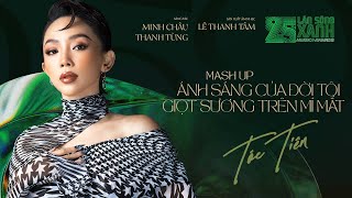 Mashup ÁNH SÁNG CỦA ĐỜI TÔI x GIỌT SƯƠNG TRÊN MI MẮT (Album 25th LSX) | TÓC TIÊN | MV OFFICAL