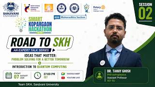 ROAD TO SKH – SESSION 02 | Dr. Tanay Ghosh | Ideas That Matter & Quantum Computing