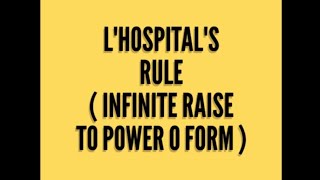 Differential Calculus - L'hospital - indeterminate form - infinite raise to Power zero 
