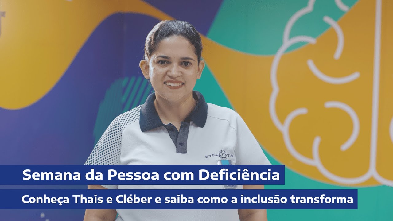 Semana da Pessoa com Deficiência: Conheça Thais e Cléber e saiba como a inclusão transforma