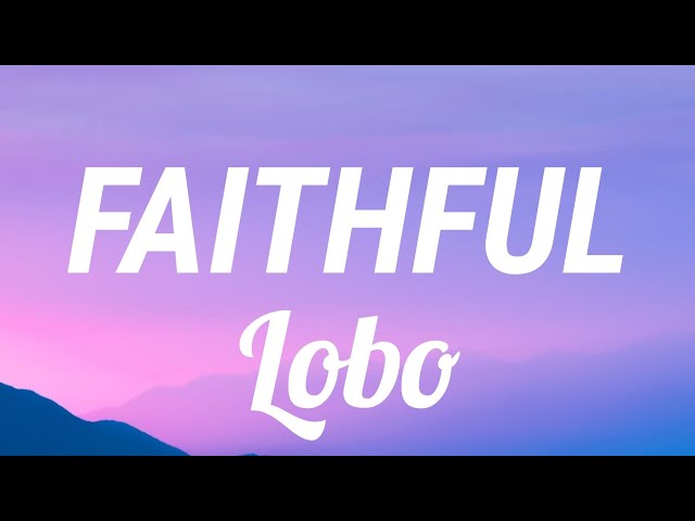 Faithful by Lobo ( Lyric Video ) class=