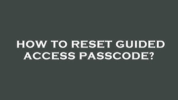 How to reset guided access passcode?