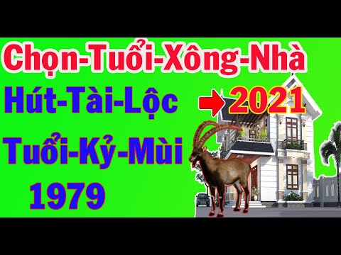 Video Chọn Tuổi Xông Nhà Đầu Năm 2021 Để Thu Hút Tài Lộc Cho... - youtube