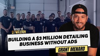 BUILDING A 3 MILLION DETAILING BUSINESS WITHOUT ADS