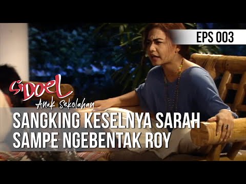 SI DOEL ANAK SEKOLAHAN - Sangking Keselnya Sarah Sampe Ngebentak Roy