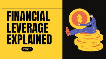 Financial Leverage Explained Benefits Risks and Insights for Beginners - Part 1