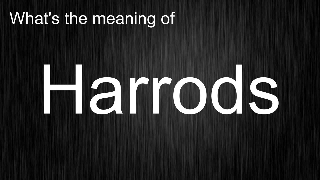 What's the meaning of "Harrods", How to pronounce Harrods? YouTube
