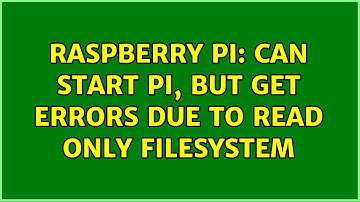 Raspberry Pi: Can start Pi, but get errors due to Read Only filesystem (3 Solutions!!)
