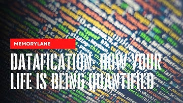 Datafication: How Your Life is Being Quantified and Why It Matters
