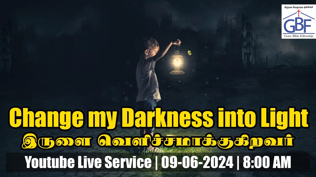 Change my Darkness into Light | இருளை வெளிச்சமாக்குகிறவர் | Sunday Service | 09-06-2024