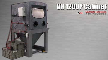 Introducing the VH 1200P Cabinet - Vapor Honing Technologies