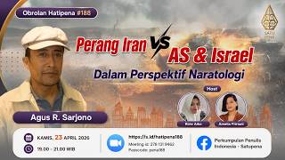 OBROLAN HATI PENA #188: PERANG IRAN VS AS & ISRAEL DALAM PERSPEKTIF NARATOLOGI